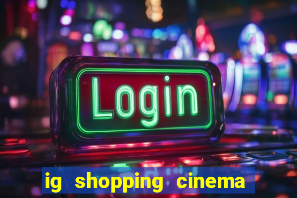 ig shopping cinema porto velho